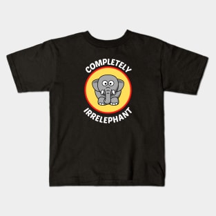 Completely Irrelephant - Elephant Pun Kids T-Shirt